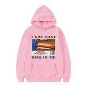 I Got That Dog in Me Hoodie