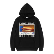 I Got That Dog in Me Hoodie