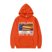 I Got That Dog in Me Hoodie