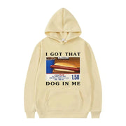 I Got That Dog in Me Hoodie